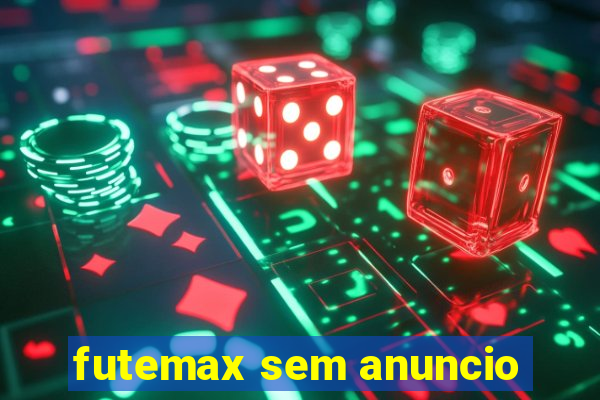 futemax sem anuncio